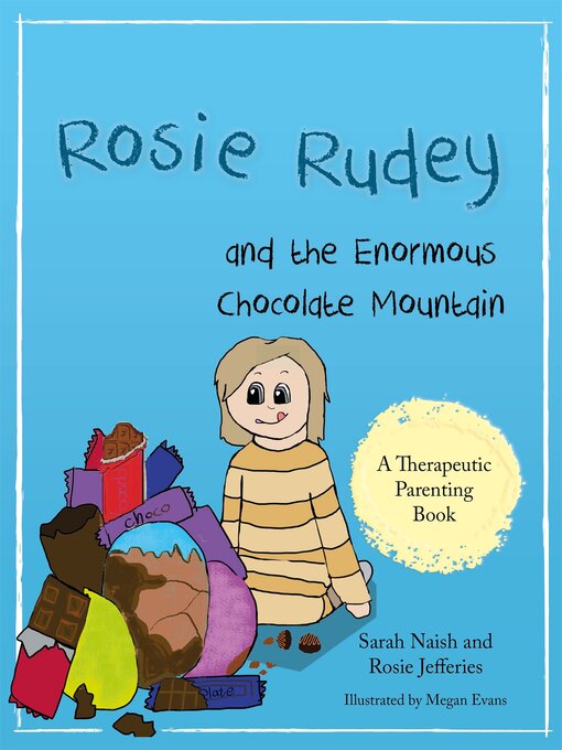 Title details for Rosie Rudey and the Enormous Chocolate Mountain by Sarah Naish - Available